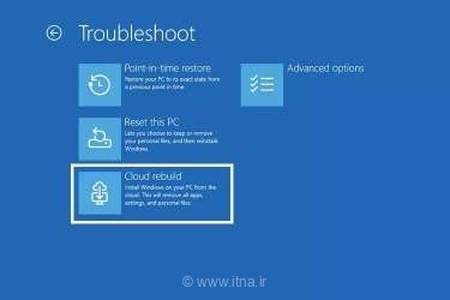 قابلیت Cloud Rebuild ویندوز ۱۱: نصب مجدد سیستم‌عامل از فضای ابری